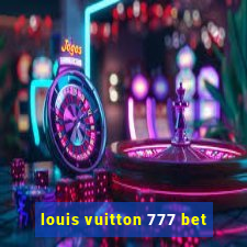 louis vuitton 777 bet